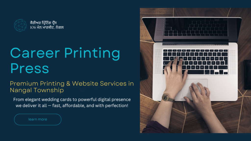 Career Printing Press 106, Main Market, Nangal Township, District Ropar, Punjab Premium Printing & Website Services in Nangal Township