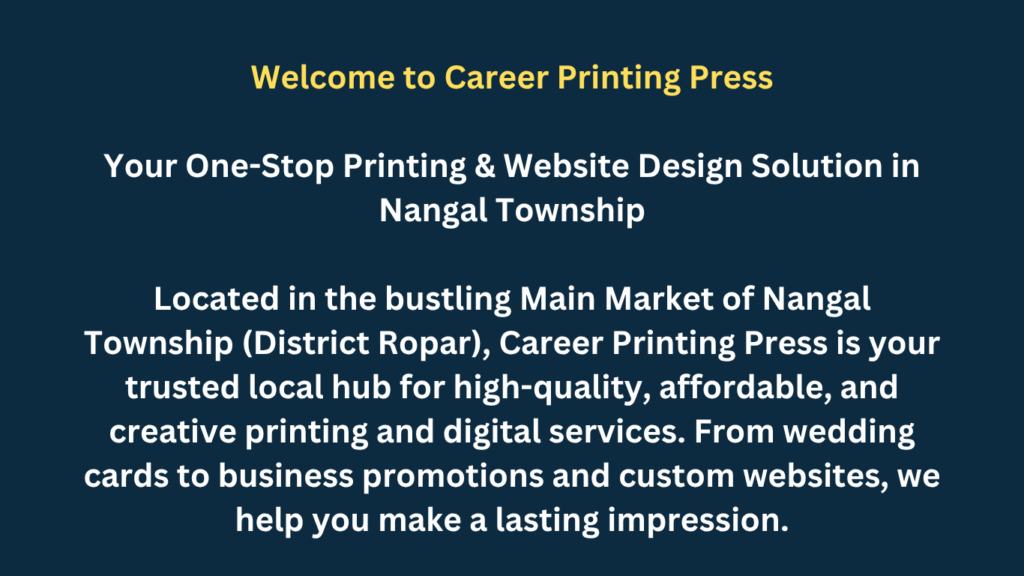 Career Printing Press 106, Main Market, Nangal Township, District Ropar, Punjab Premium Printing & Website Services in Nangal Township